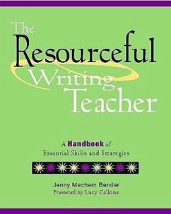 The Resourceful Writing Teacher - Bender, Jenny M