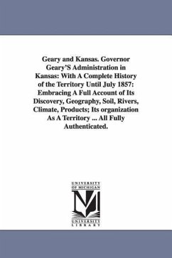 Geary and Kansas. Governor Geary'S Administration in Kansas - Gihon, John H