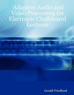 Adaptive Audio and Video Processing for Electronic Chalkboard Lectures - Friedland, Gerald