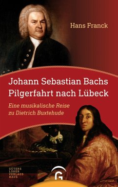 Johann Sebastian Bachs Pilgerfahrt nach Lübeck - Franck, Hans