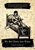 We Bed Down Into Water: Poems