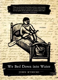 We Bed Down Into Water: Poems - Rybicki, John