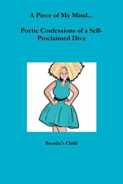 A Piece of My Mind...Poetic Confessions of a Self-Proclaimed Diva - Child, Brenda's