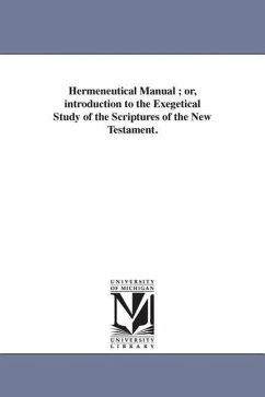 Hermeneutical Manual; or, introduction to the Exegetical Study of the Scriptures of the New Testament. - Fairbairn, Patrick