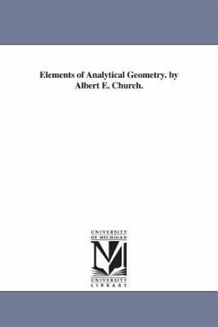 Elements of Analytical Geometry. by Albert E. Church. - Church, Albert E. (Albert Ensign)
