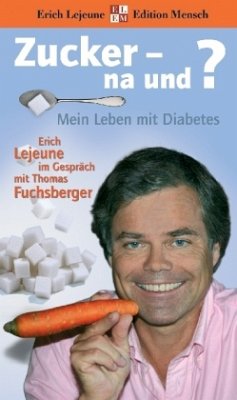 Zucker - na und? - Fuchsberger, Thomas; Lejeune, Erich J.