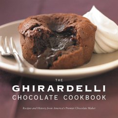 The Ghirardelli Chocolate Cookbook: Recipes and History from America's Premier Chocolate Maker - Ghirardelli Chocolate Company