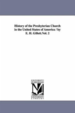 History of the Presbyterian Church in the United States of America / by E. H. Gillett.Vol. 2 - Gillett, E. H. (Ezra Hall)