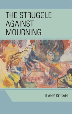 The Struggle Against Mourning - Kogan, Ilany