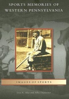 Sports Memories of Western Pennsylvania - Alzo, Lisa A.; Oxenreiter, Alby