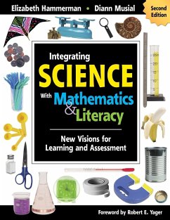 Integrating Science with Mathematics & Literacy: New Visions for Learning and Assessment - Hammerman, Elizabeth / Musial, Diann