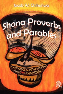 Shona Proverbs and Parables - Chikuhwa, Jacob W.