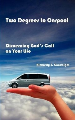 Two Degrees to Carpool: Discerning God's Call on Your Life - Goodnight, Kimberly S.