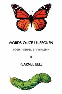 Words Once Unspoken: Poetry Inspired by Friendship - Bell, Pearnel