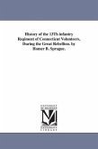 History of the 13Th infantry Regiment of Connecticut Volunteers, During the Great Rebellion. by Homer B. Sprague.
