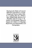 Hearing in the Matter of Concord Railroad Corporation Vs. George Clough and Trustees, Before Hon. E. L. Cushing, Hon. H. A. Bellows, Hon. William Hail