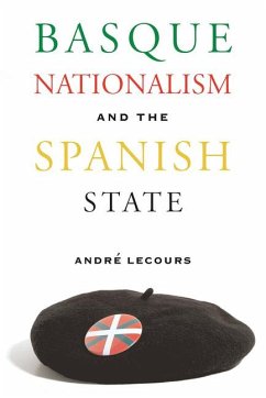 Basque Nationalism and the Spanish State - Lecours, André