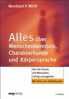 Alles über Menschenkenntnis, Charakterkunde und Körpersprache - Wirth, Bernhard P