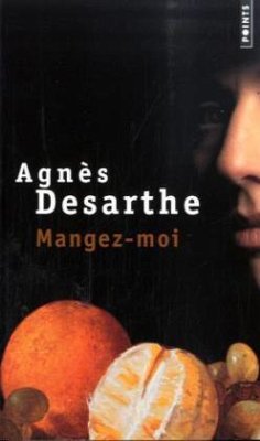 Mangez-moi - Desarthe, Agnès