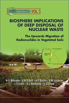 Biosphere Implications of Deep Disposal of Nuclear Waste: The Upwards Migration of Radionuclides in Vegetated Soils - Wheater, Howard S; Bell, J Nigel B; Butler, Adrian P; Ashworth, Daniel; Shaw, Graeme