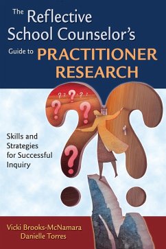 The Reflective School Counselor's Guide to Practitioner Research - Brooks-McNamara, Vicki; Torres, Danielle