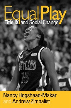 Equal Play: Title IX and Social Change - Hogshead-Makar, Nancy / Zimbalist, Andrew