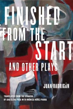 Finished from the Start and Other Plays - Radrigan, Juan