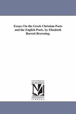 Essays On the Greek Christian Poets and the English Poets. by Elizabeth Barrett Browning. - Browning, Elizabeth Barrett