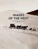 Images of the West: Survey Photography in French Collections, 1860-1880