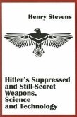 Hitler's Suppressed and Still-Secret Weapons, Science and Technology