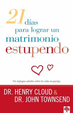 21 Días Para Lograr Un Matrimonio Estupendo: Un Enfoque Adulto Para La Vida En Pareja / 21 Days to a Great Marriage: A Grownup Approach to Couplehood - Cloud, Henry