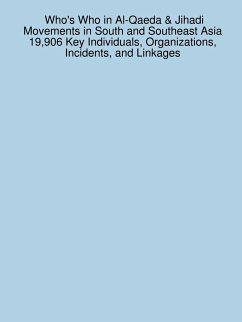 Who's Who in Al-Qaeda & Jihadi Movements in South and Southeast Asia 19,906 Key Individuals, Organizations, Incidents, and Linkages - Sanchez, James