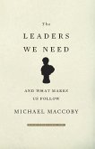 The Leaders We Need: And What Makes Us Follow