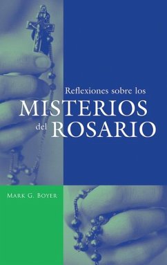 Reflexiones Sobre los Misterios del Rosario - Boyer, Mark G