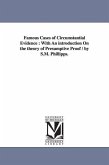 Famous Cases of Circumstantial Evidence: With An introduction On the theory of Presumptive Proof / by S.M. Phillipps.