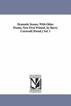 Dramatic Scenes. With Other Poems, Now First Printed. by Barry Cornwall [Pseud.] Vol. 1 - Cornwall, Barry