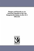 Hungary and Kossuth: Or, an American Exposition of the Late Hungarian Revolution. by REV. B. F. Tefft, D.D.
