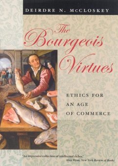The Bourgeois Virtues: Ethics for an Age of Commerce - Mccloskey, Deirdre N
