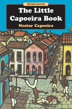 The Little Capoeira Book, Revised Edition - Capoeira, Nestor