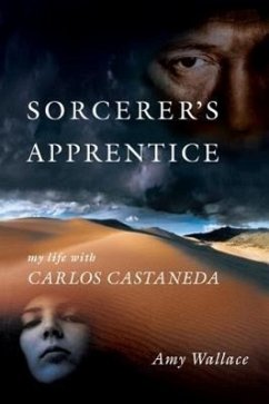 Sorcerer's Apprentice: My Life with Carlos Castaneda - Wallace, Amy