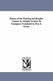 History of the Working and Burgher Classes; by Adolphe Granier De Cassagnac; Translated by Ben. E. Green.