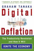 Digital Deflation: The Productivity Revolution and How it Will Ignite the Economy