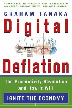 Digital Deflation: The Productivity Revolution and How it Will Ignite the Economy - Tanaka, Graham Y.