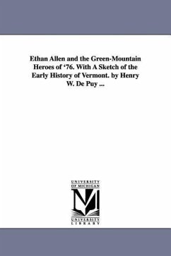 Ethan Allen and the Green-Mountain Heroes of '76. With A Sketch of the Early History of Vermont. by Henry W. De Puy ... - de Puy, Henry W (Henry Walter)