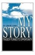 My Story: Tragedy Turned to Opportunity - Coley, Lillie M.