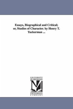 Essays, Biographical and Critical; or, Studies of Character. by Henry T. Tuckerman ... - Tuckerman, Henry T. (Henry Theodore)