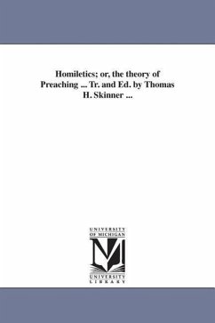 Homiletics; or, the theory of Preaching ... Tr. and Ed. by Thomas H. Skinner ... - Vinet, Alexandre Rodolphe