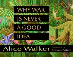 Why War Is Never a Good Idea - Walker, Alice