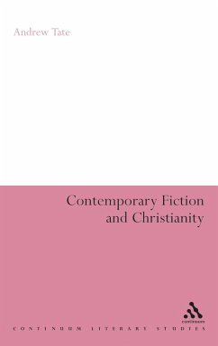 Contemporary Fiction and Christianity - Tate, Andrew