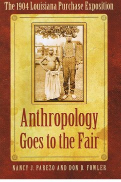 Anthropology Goes to the Fair - Parezo, Nancy J; Fowler, Don D